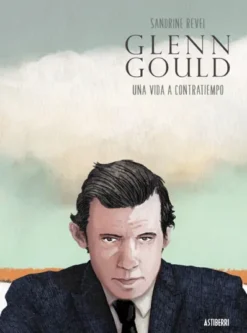 GLENN GOULD: UNA VIDA A CONTRATIEMPO [CARTONE]