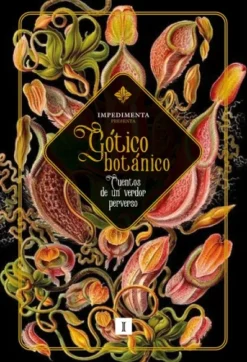 GOTICO BOTANICO: CUENTOS DE UN VERDOR PERVERSO [CARTONE]