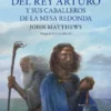GRAN LIBRO DEL REY ARTURO Y LOS CABALLEROS DE LA MESA REDONDA, EL [CARTONE]