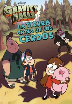 GRAVITY FALLS: LA TIERRA ANTES DE LOS CERDOS [RUSTICA]