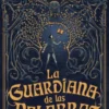 GUARDIANA DE LAS PALABRAS, LA (LA GUARDIANA DE LAS PALABRAS I) [RUSTICA]