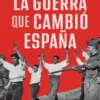 GUERRA QUE CAMBIO ESPAÑA, LA [RUSTICA]