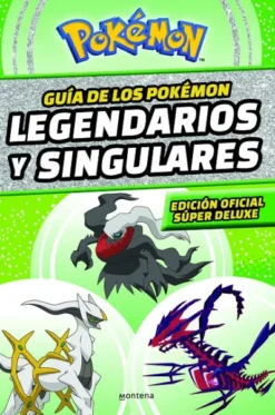 GUIA DE LOS POKEMON LEGENDARIOS Y SINGULARES: EDICION OFICIAL SUPER DELUXE [CARTONE]