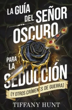 GUIA DEL SEÑOR OSCURO PARA LA SEDUCCION, LA (Y OTROS CRIMENES DE GUERRA) [RUSTICA]