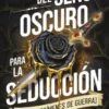 GUIA DEL SEÑOR OSCURO PARA LA SEDUCCION, LA (Y OTROS CRIMENES DE GUERRA) [RUSTICA]