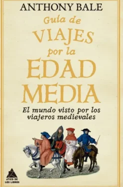 GUIA DE VIAJES POR LA EDAD MEDIA [RUSTICA]