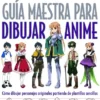 GUIA MAESTRA PARA DIBUJAR ANIME [RUSTICA]