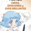 GUIA PARA DIBUJAR MANGA: CARAS, EMOCIONES Y OJOS BRILLANTES (EDICION BOLSILLO) [RUSTICA]