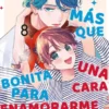 HACE FALTA MAS QUE UNA CARA BONITA PARA ENAMORARME Nº08 [RUSTICA]