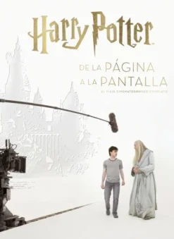 HARRY POTTER: DE LA PAGINA A LA PANTALLA, EL VIAJE CINEMATOGRAFICO COMPLETO [CARTONE]