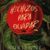 HECHIZOS PARA OLVIDAR (FIRMADO POR LA AUTORA) [RUSTICA]