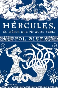 HERCULES: EL HEROE QUE NO QUISO SERLO [RUSTICA]