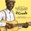 HEROES DEL BLUES EL JAZZ Y EL COUNTRY DE R.CRUMB [CARTONE]