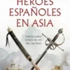 HEROES ESPAÑOLES EN ASIA [RUSTICA]