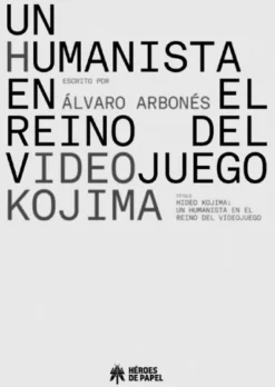 HIDEO KOJIMA: UN HUMANISTA EN EL REINO DEL VIDEOJUEGO [RUSTICA]
