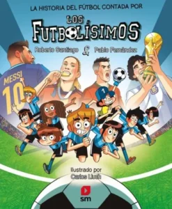 HISTORIA DEL FUTBOL CONTADA POR LOS FUTBOLISIMOS, LA [CARTONE]