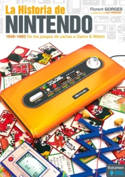 HISTORIA DE NINTENDO VOLUMEN 1: 1889-1980 DE LOS JUEGOS DE CARTAS A GAME & WATCH [RUSTICA]