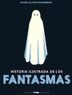 HISTORIA ILUSTRADA DE LOS FANTASMAS [CARTONE]