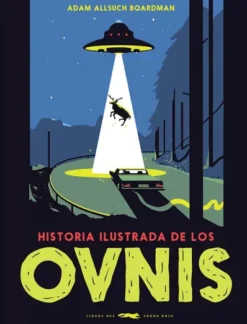 HISTORIA ILUSTRADA DE LOS OVNIS [CARTONE]