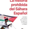 HISTORIA PROHIBIDA DEL SAHARA ESPAÑOL, LA [RUSTICA]