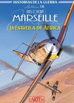 HISTORIAS DE LA GUERRA: HANS-JOACHIM MARSEILLE LA ESTRELLA DE AFRICA [CARTONE]