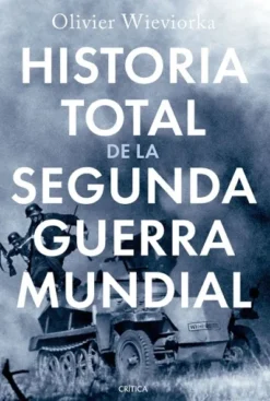 HISTORIA TOTAL DE LA SEGUNDA GUERRA MUNDIAL [CARTONE]