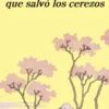 HOMBRE QUE SALVO LOS CEREZOS, EL [RUSTICA]