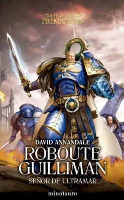 HORUS HERESY PRIMARCHS Nº01: ROBOUTE GUILLIMAN SEÑOR DE ULTRAMAR (WARHAMMER 40.000) [RUSTICA]