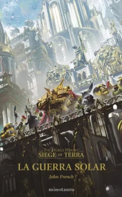 HORUS HERESY SIEGE OF TERRA Nº01: LA GUERRA SOLAR (WARHAMMER 40.000) [RUSTICA]