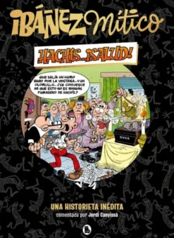 IBAÑEZ MITICO VOL.1: HACHIS... ¡SALUD! (COMIC INEDITO) [CARTONE]