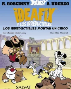 IDEAFIX Y LOS IRREDUCTIBLES VOL.4: LOS IRREDUCTIBLES MONTAN UN CIRCO [RUSTICA]