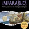 IMPARABLES Nº03: COMO PASAMOS DE ENEMIGOS A AMIGOS [CARTONE]