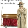 INTRIGA DEL FUNERAL INCONVENIENTE, LA [RUSTICA]