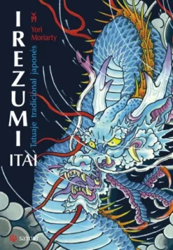 IREZUMI ITAI: TATUAJE TRADICIONAL JAPONES (NUEVA EDICION) [RUSTICA]