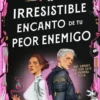 IRRESISTIBLE ENCANTO DE TU PEOR ENEMIGO, EL (QUERIDOS ENEMIGOS 1) [BOLSILLO]
