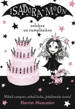 ISADORA MOON Nº03: CELEBRA SU CUMPLEAÑOS [RUSTICA]