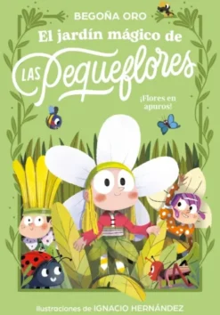 JARDIN MAGICO DE LAS PEQUEFLORES, EL Nº01: ¡FLORES EN APUROS! [RUSTICA]