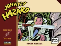 JOHNNY HAZARD SUNDAY PAGES (1947-1950): SURGIDO DE LA NADA [CARTONE]