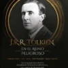 J.R.R. TOLKIEN EN EL REINO PELIGROSO [RUSTICA]