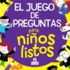JUEGO DE PREGUNTAS PARA NIÑOS LISTOS, EL [RUSTICA]