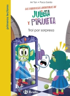 JULIETA Y PIRULETA Nº5: TROL POR SORPRESA [RUSTICA]