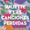 JULIETTE Y LAS CANCIONES PERDIDAS [RUSTICA]