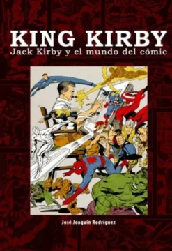 KING KIRBY: JACK KIRBY Y EL MUNDO DEL COMIC [CARTONE]