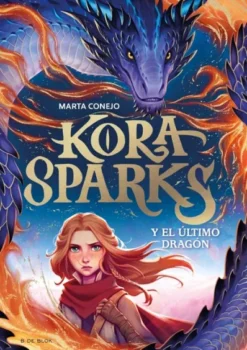 KORA SPARKS Y EL ULTIMO DRAGON (KORA SPARKS Nº01) [CARTONE]