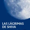 LAGRIMAS DE SHIVA, LAS [RUSTICA]