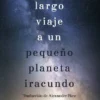 LARGO VIAJE A UN PEQUEÑO PLANETA IRACUNDO, EL [RUSTICA]