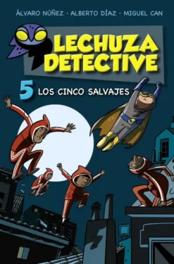 LECHUZA DETECTIVE 5: LOS CINCO SALVAJES [CARTONE]