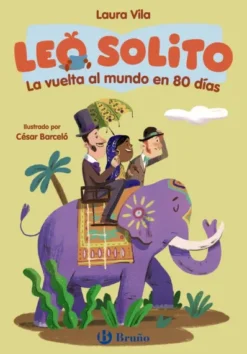 LEO SOLITO: LA VUELTA AL MUNDO EN 80 DIAS [RUSTICA]