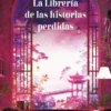 LIBRERIA DE LAS HISTORIAS PERDIDAS, LA [CARTONE]