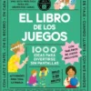 LIBRO DE LOS JUEGOS, EL (1000 IDEAS PARA DIVERTIRSE SIN PANTALLAS) [CARTONE]